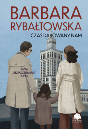 Saga BEZ POŻEGNANIA. Tom 5. Czas darowany nam