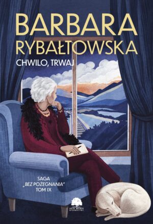 Saga BEZ POŻEGNANIA. Tom 9. Chwilo, trwaj